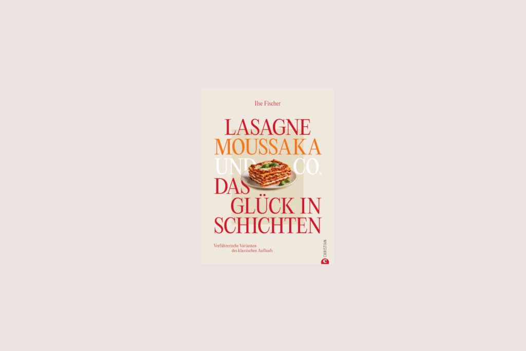 Lasagna, moussaka, and more—happiness in layers © Christian Verlag GmbH